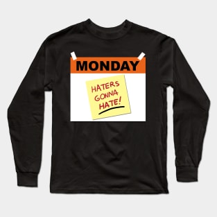 Mondays gonna Suck Long Sleeve T-Shirt